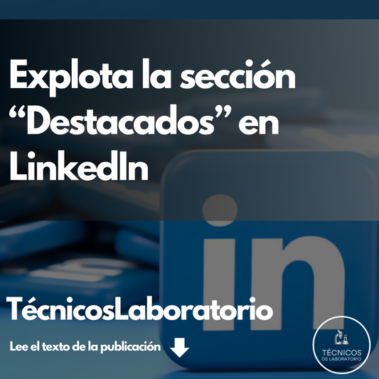 Cómo Utilizar la Sección "Destacados" de LinkedIn para Impulsar tu Carrera