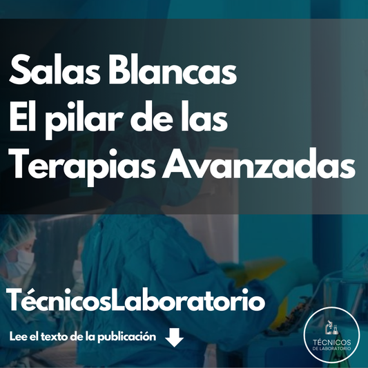 Salas blancas y GMP: claves para técnicos de laboratorio