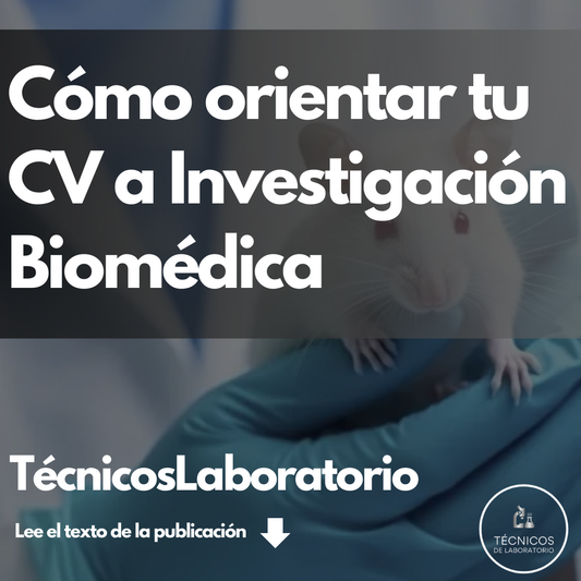 Cómo Adaptar tu Currículum de Técnico de Laboratorio para el Sector de Investigación Biomédica