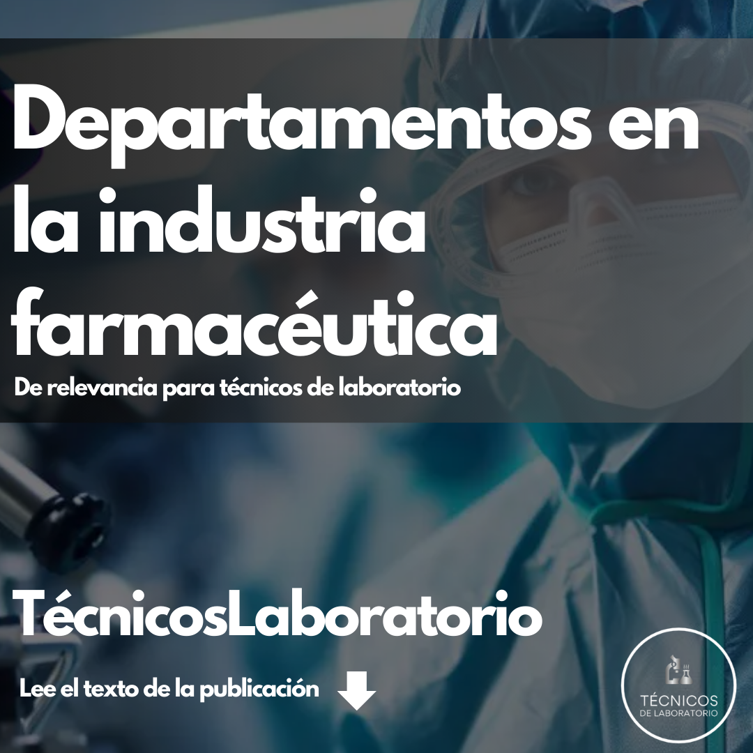 Los departamentos técnicos en la industria farmacéutica: Oportunidades para los técnicos de laboratorio