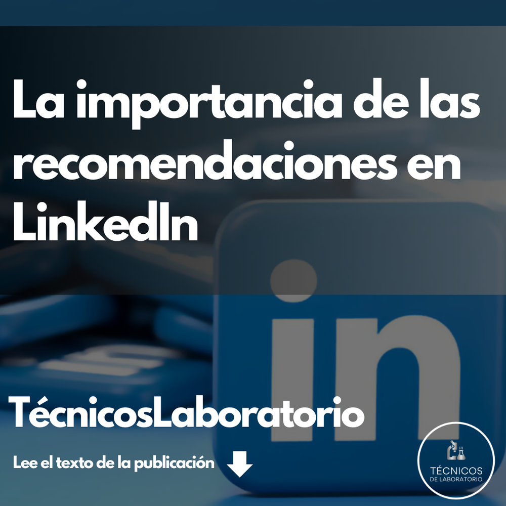 La importancia de solicitar y dar recomendaciones en LinkedIn para técnicos de laboratorio