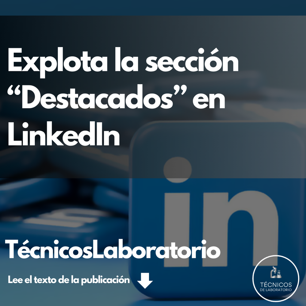 Cómo Utilizar la Sección "Destacados" de LinkedIn para Impulsar tu Carrera