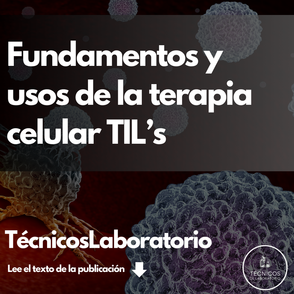 TILs: Una Puerta Abierta al Futuro de las Terapias Avanzadas