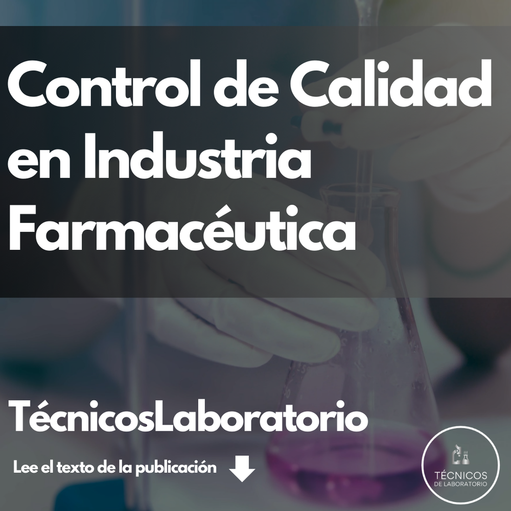 El papel de los técnicos de laboratorio en el control de calidad farmacéutico
